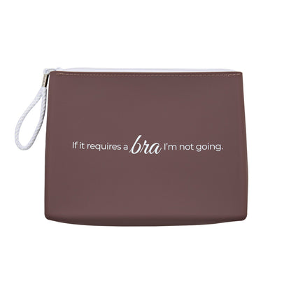 If It Requires a Bra, I’m Not Going Makeup Bag